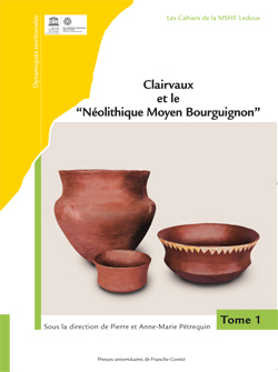 Clairvaux et le « Néolithique Moyen Bourguignon », 2016, 2 volumes.