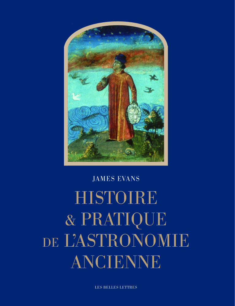 Histoire et pratique de l'astronomie ancienne, 2016, 570 p.