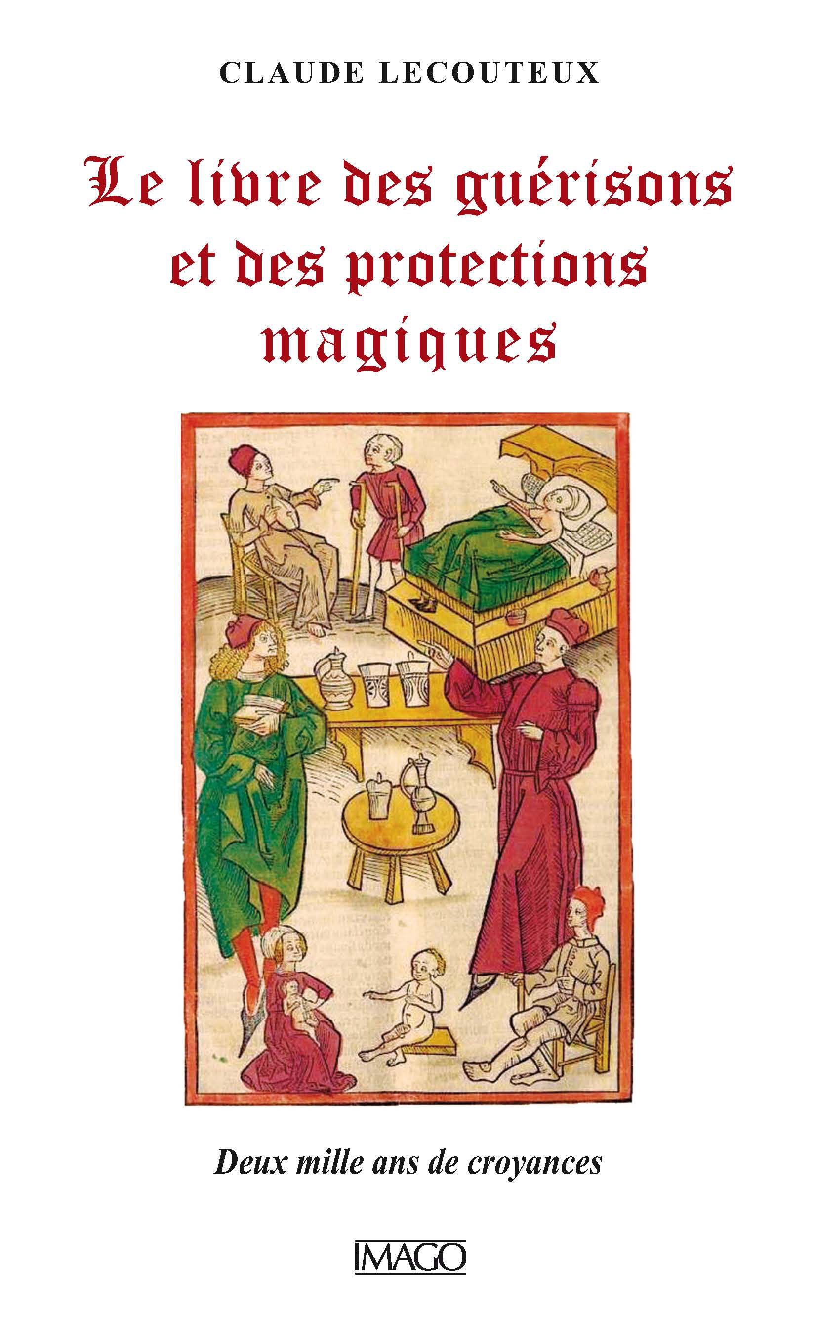 Le Livre des guérisons et des protections magiques. Deux mille ans de croyances, 2016, 320 p.