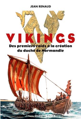 Vikings. Des premiers raids à la création du Duché de Normandie, 2016, 224 p.