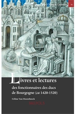 Livres et lectures des fonctionnaires des ducs de Bourgogne (ca. 1420-1520), 2014, 660 p.