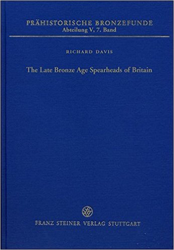The Late Bronze Age Spearheads of Britain, (Prähistorische Bronzefunde (PBF) V, 7), 2015, 267 p.
