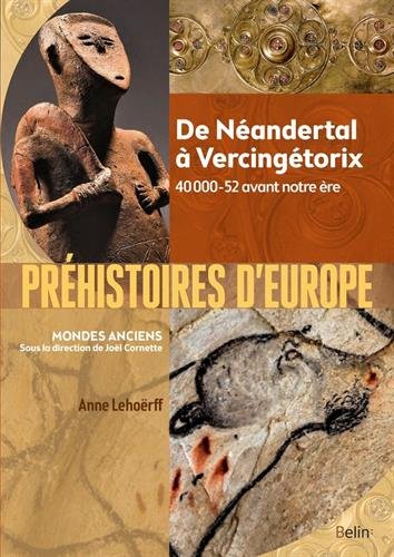 Préhistoires d'Europe. De Néandertal à Vercingétorix, 40 000-52 avant notre ère, 2016, 608 p.