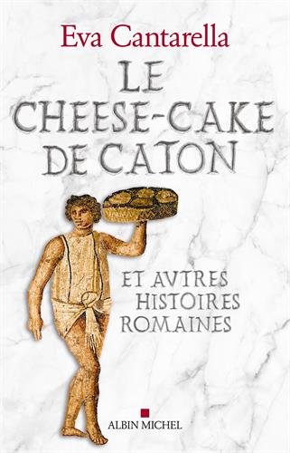 Le cheese-cake de Caton et autres histoires romaines, 2016, 200 p.