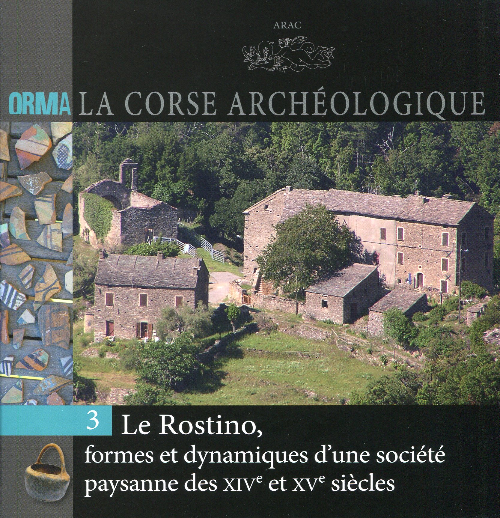 Le Rostino, formes et dynamiques d'une société paysanne des XIVe et XVe siècles, (Orma, La Corse archéologique 3), 2016, 60 p.