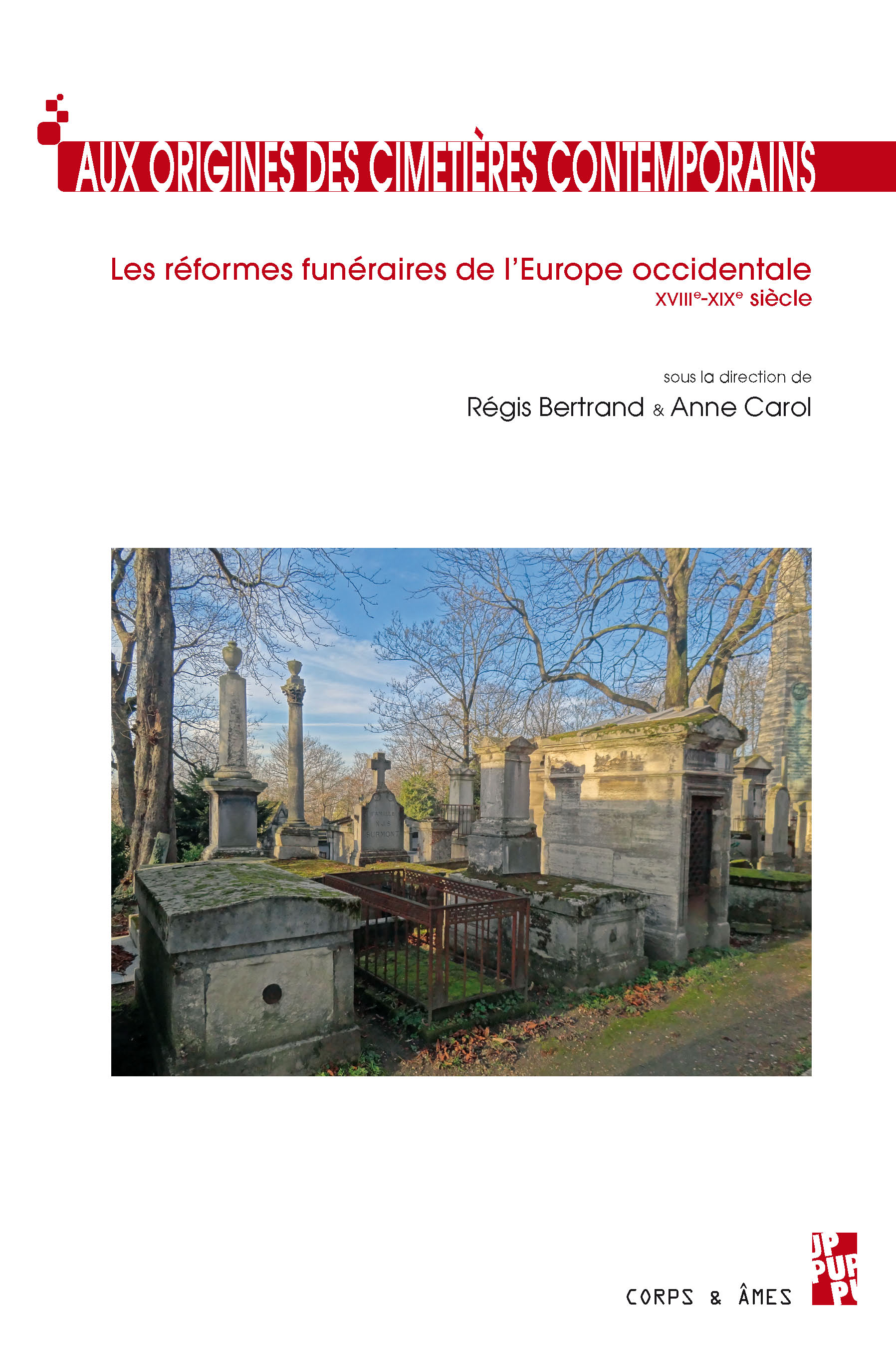 Aux origines des cimetières contemporains. Les réformes funéraires de l'Europe occidentale XVIIIe-XIXe siècle, 2016, 380 p.