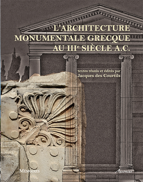 L'architecture monumentale grecque au IIIe siècle a.C., 2015, 358 p.