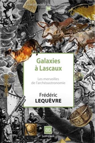 Galaxies à Lascaux. Les merveilles de l'archéoastronomie, 2016, 70 p.