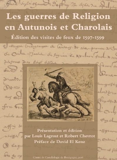 Les guerres de Religion en Autunois et Charolais, édition des visites de feux de 1597-1599, 2016, 280 p.