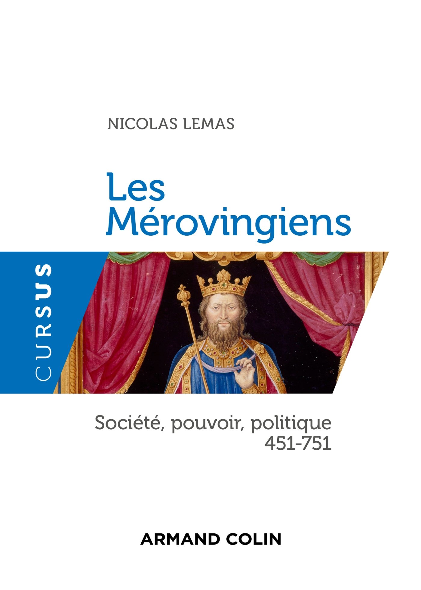 Les Mérovingiens. Société, pouvoir, politique 451-751, 2016, 256 p.