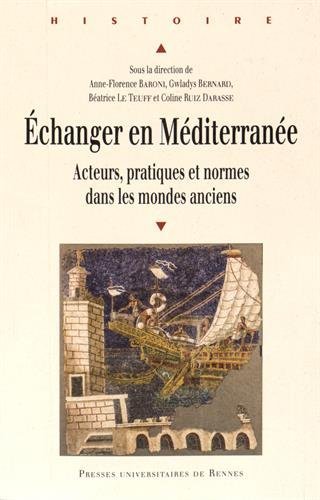 Échanger en Méditerranée. Acteurs, pratiques et normes dans les mondes anciens, 2016, 244 p.
