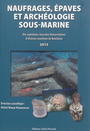 Naufragés, épaves et archéologie sous-marine, (17e journées univ. d'histoire maritime de Bonifacio), 2016, 254 p.