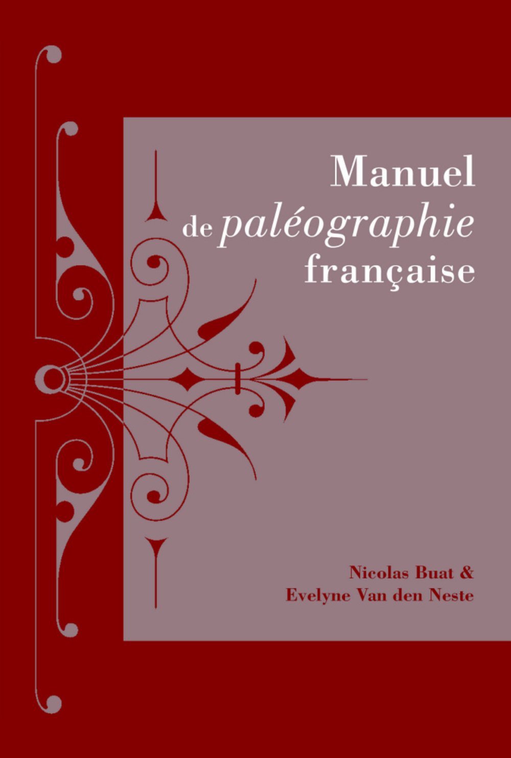 Manuel de paléographie française, 2016, 320 p.
