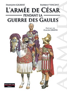 L'armée de César pendant la Guerre des Gaules, 2018, 120 p., 100 ill.