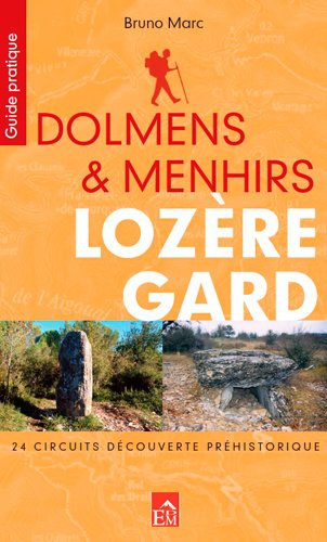 Dolmens & menhirs. Lozère, Gard. 24 circuits Découverte préhistorique, 2016.
