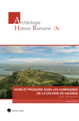 Vivre et produire dans les campagnes de la colonie de Valence (IIe s. av.- VIe s. ap. J.-C.), 2016, 680 p., nbr. ill. coul.