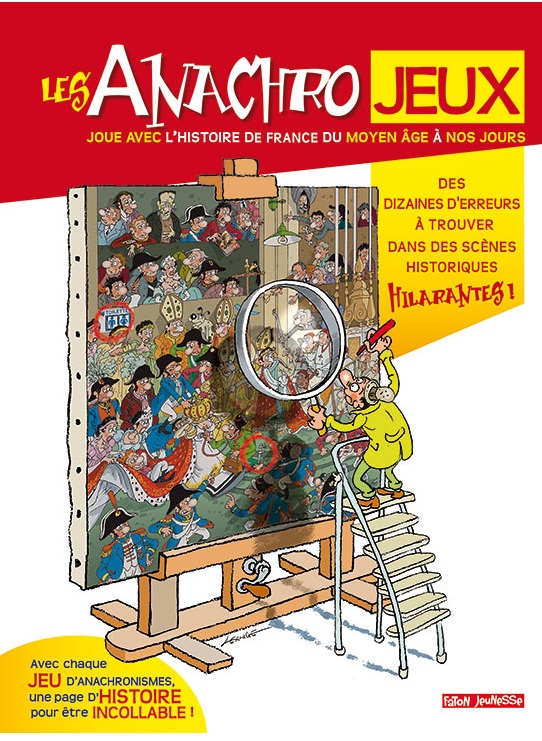 Les anachrojeux. Joue avec l'histoire de France du Moyen Age à nos jours, 2016, 48 p. Livre Jeunesse