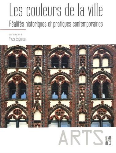 Les couleurs de la ville. Réalités historiques et pratiques contemporaines, 2016, 264 p.