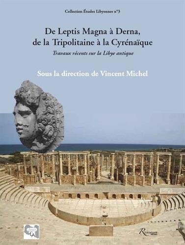 De Leptis Magna à Derna, de la Tripolitaine à la Cyrénaique. Travaux récents sur la Libye antique, 2016, 280 p.