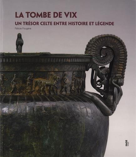 La tombe de Vix. Un trésor entre histoire et légende, 2016, 104 p., 89 ill.