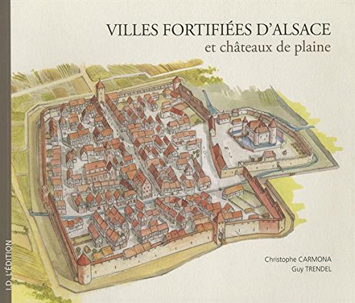 Villes fortifiées d'Alsace et châteaux de plaine, 2016, 135 p.