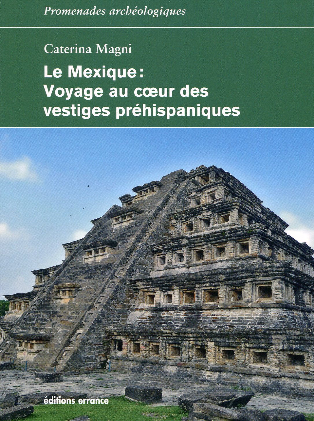 Le Mexique : Voyage au coeur des vestiges préhispaniques, 2016, 230 p.