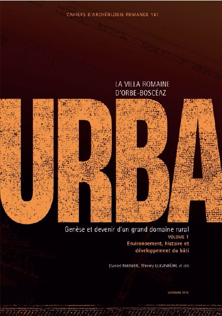 Urba I. La villa romaine d'Orbe-Boscéaz. Genèse et devenir d'un grand domaine rural. Volume 1 : Environnement, histoire et développement du bâti / Volume 2 : Éléments et ornements architecturaux, mobiliers, synthèses, (CAR 161-162), 2016.