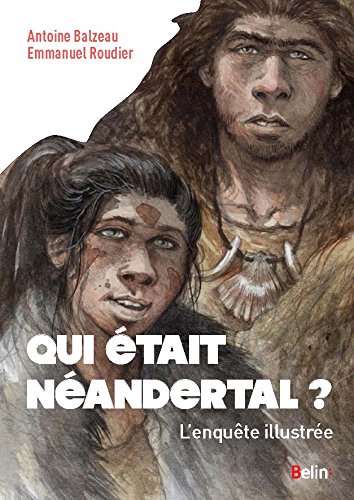 Qui était Néandertal ? L'enquête illustrée, 2016, 96 p.