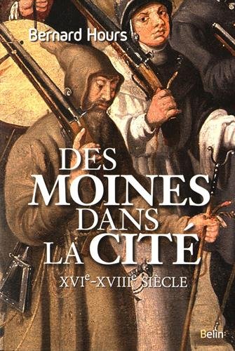 Des moines dans la cité, XVIe-XVIIIe siècle, 2016, 377 p.