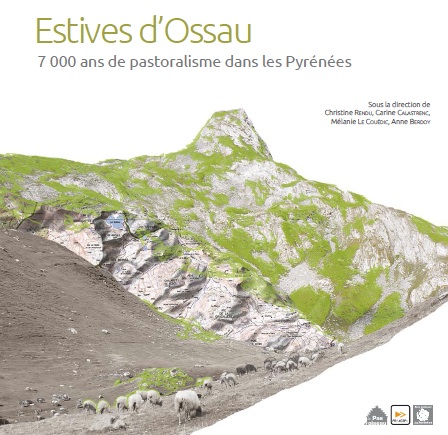 ÉPUISÉ - Estives d'Ossau. 7 000 ans de pastoralisme dans les Pyrénées, 2016, 280 p.