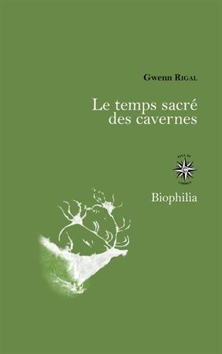 Le temps sacré des cavernes. De Chauvet à Lascaux, les hypothèses de la science, 2016, 379 p.