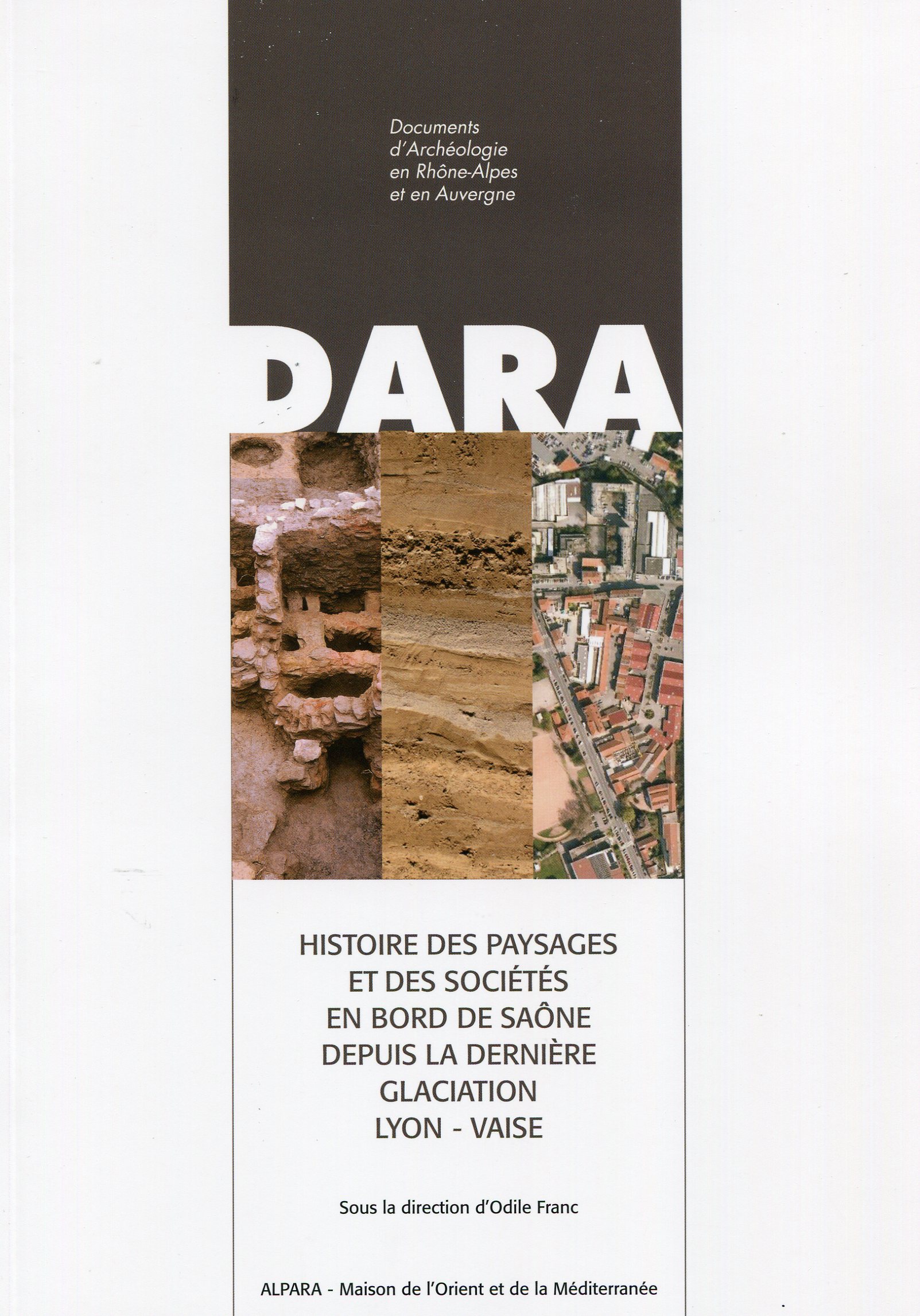 Histoire des paysages et des sociétés en bord de Saône depuis la dernière glaciation. Lyon-Vaise, (DARA 44), 2016, 224 p.