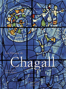 Les vitraux de Chagall, 2016, 240 p., 210 ill. coul.
