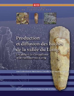 Production et diffusion des haches de la vallée du Loing. Les ateliers de Corquilleroy et de Fontenay-sur-Loing, (62e suppl. RACF), 2016, 156 p.
