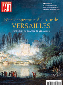 n°244, décembre 2016. Fêtes et spectacles à la cour de Versailles. Exposition au Château de Versailles.