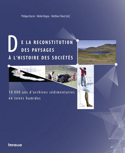 ÉPUISÉ - De la reconstitution des paysages à l'histoire des sociétés. 10 000 ans d'archives sédimentaires en zones humides, 2015, 288 p.