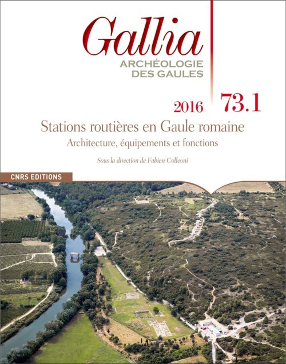 73.1, 2016. Stations routières en Gaule romaine. Architecture, équipements et fonctions, 320 p., sous la dir. F. Colleoni