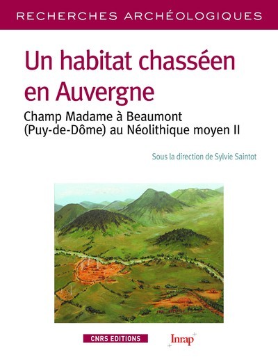Un habitat chasséen en Auvergne. Champ Madame à Beaumont (Puy-de-Dôme) au Néolithique moyen II, 2016, 480 p.