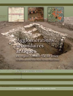 Agglomérations secondaires antiques en région Centre-Val de Loire. Volume 4, Recherches autour de Thésée-Pouillé, Suèvres et Saint-Ambroix, (64e suppl. RACF), 2016, 194 p.