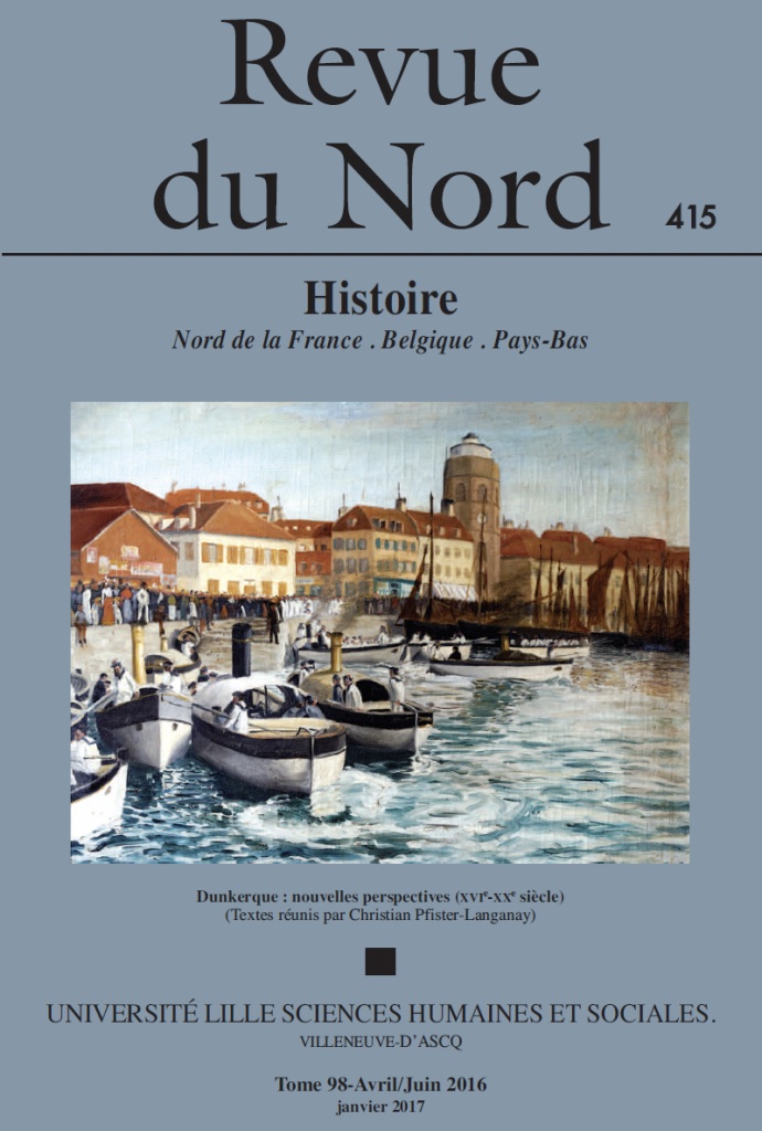 98, n°415. Avril-Juin 2016. Dunkerque : nouvelles perspectives (XVIe-XXe siècle).