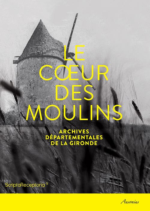 Le cœur des moulins, Hommes, techniques et paysages, 2016, 140 p.