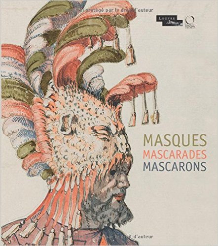 Masques Mascarades Mascarons, de l'Antique aux Romantiques, 2014, 272 p.