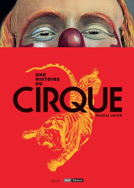 Une histoire du cirque, 2016, 240 p.