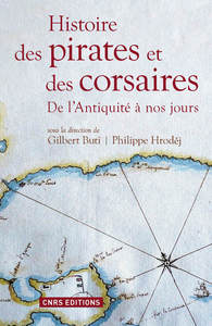 Histoire des pirates et des corsaires, de l'Antiquité à nos jours, 2016, 601 p.
