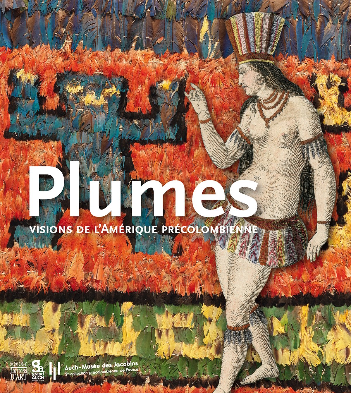 Plumes, Visions de l'Amérique précolombienne, 2016, 120 p.