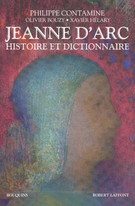 Jeanne d'Arc, Histoire et dictionnaire, 2014, 1216 p.