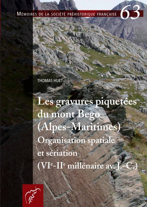 Les gravures piquetées du mont Bego (Alpes-Maritimes). Organisation spatiale et sériation (VIe-IIe millénaire av. J.-C.), (Mémoire SPF 63), 2017, 166 p.