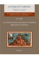 24, 2016. Le voyage dans l'Antiquité tardive : réalités et images, 557 p., 305 ill. n.b.