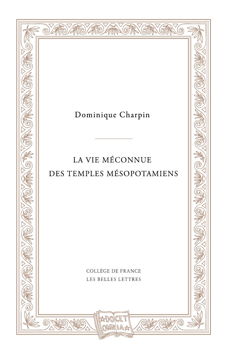 La vie méconnue des temples mésopotamiens, 2017, 256 p.