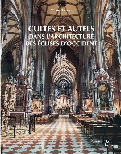 Cultes et autels dans l'architecture des églises d'Occident, 2017, 224 p.